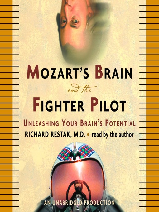 Title details for Mozart's Brain and the Fighter Pilot by Richard Restak, M.D. - Available